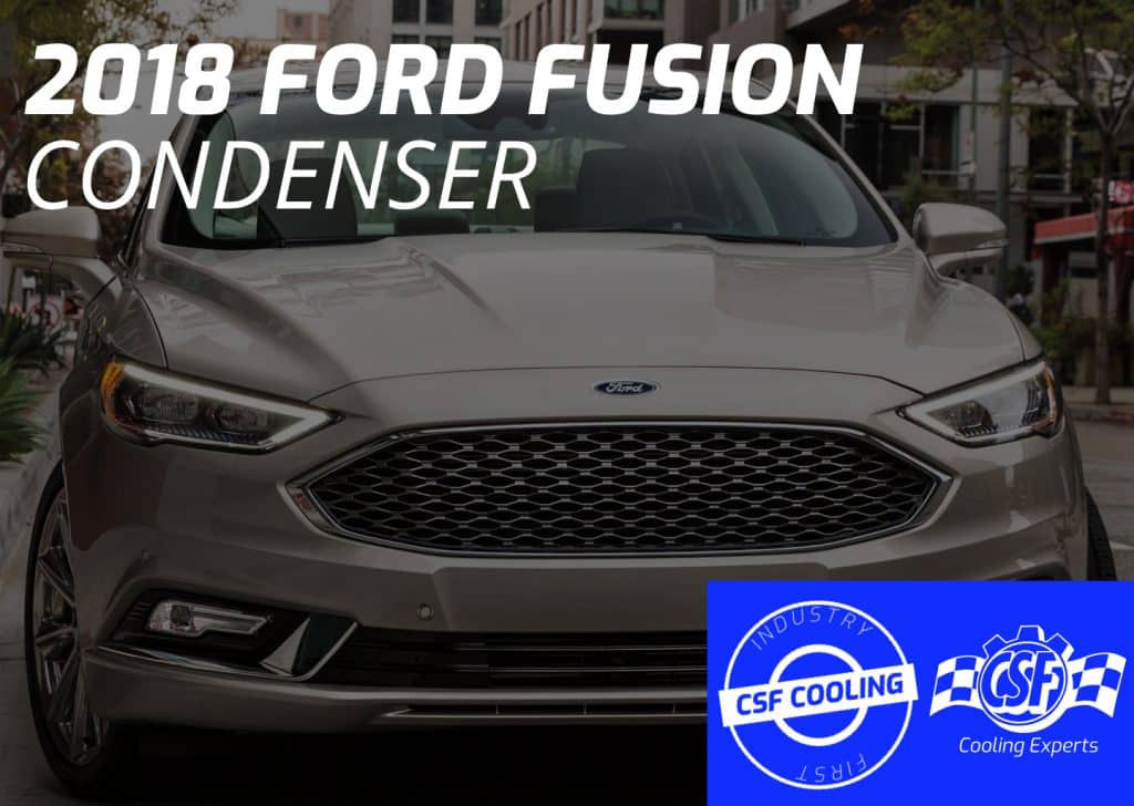 2018 Ford Fusion Condenser by CSF, the Cooling Experts
